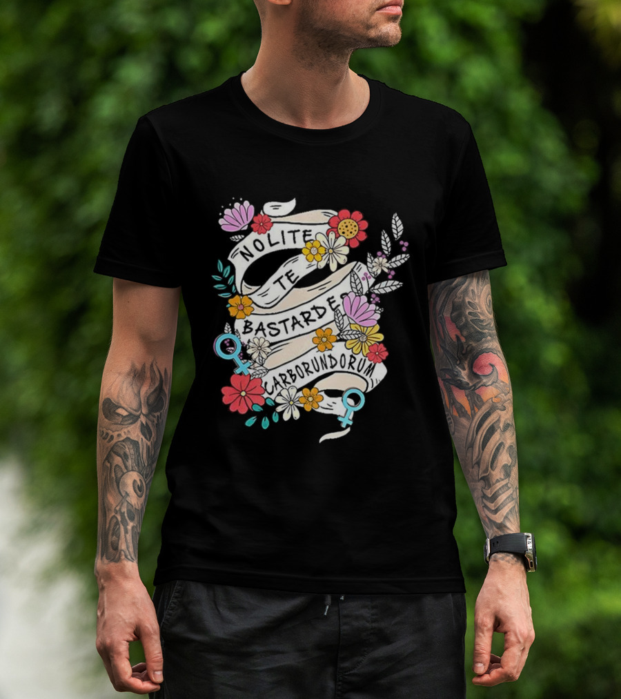 Nolite Te Bastardes Carborundorum Floral Feminist Empowerment T-Shirt