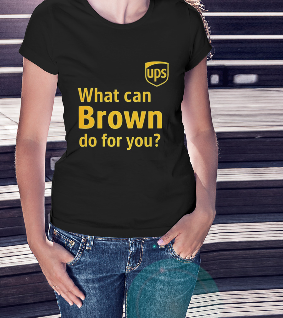 UPS What Can Brown Do For You? T-Shirt