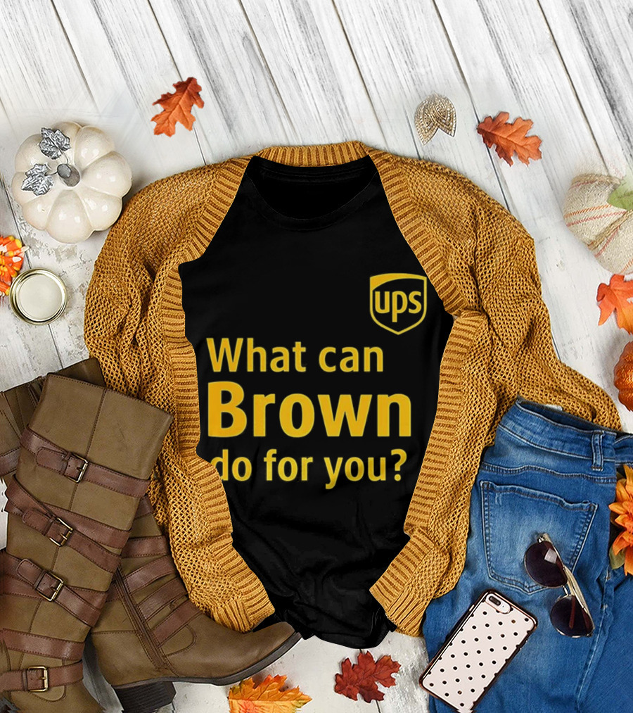 UPS What Can Brown Do For You? T-Shirt