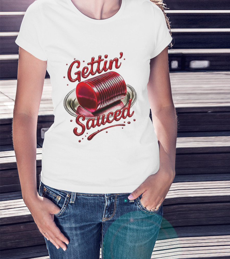 Gettin Sauced Cranberry Sauce Can Thanksgiving Humor T-Shirt
