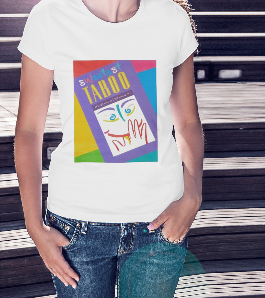 Sweetest Taboo If I Tell You Now Colorful Abstract Art Design T-Shirt