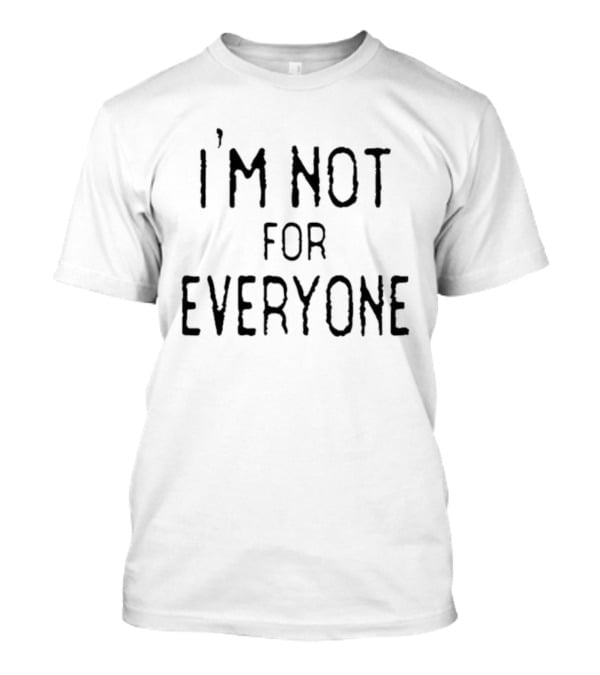 I'm Not For Everyone The Real Housewives Of Orange County Jennifer Pedranti T-Shirt