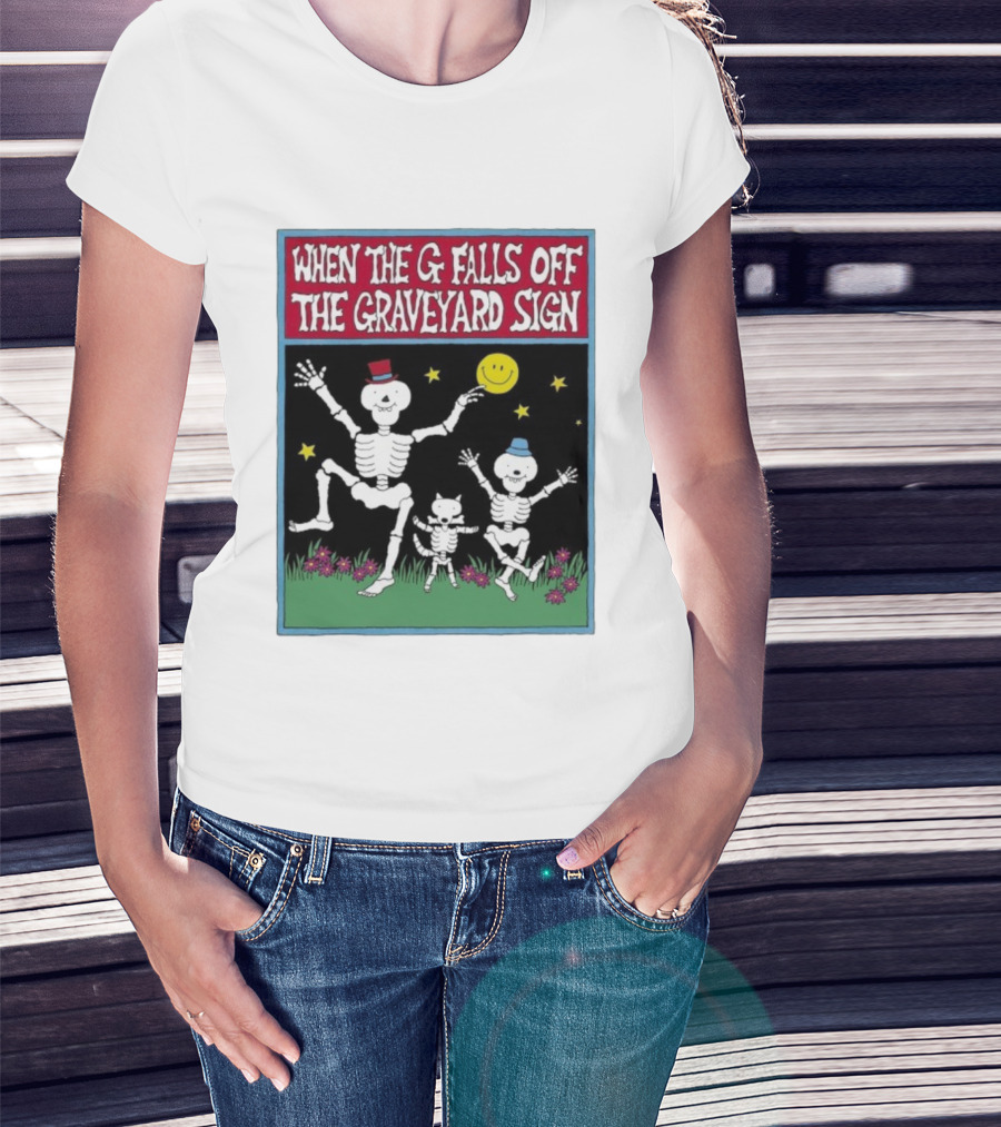 When The G Falls Off The Graveyard Sign Dancing Skeletons Funny Halloween Theme T-Shirt