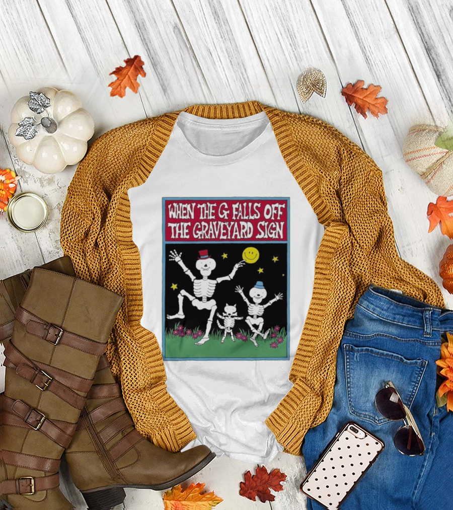 When The G Falls Off The Graveyard Sign Dancing Skeletons Funny Halloween Theme T-Shirt