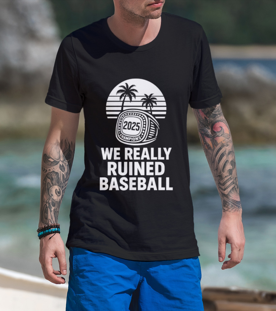We Really Ruined Baseball 2025 Champions Ring Palms T-Shirt