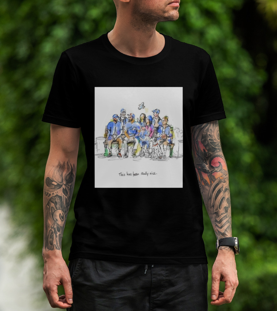 Toronto Blue Jays Family This Has Been Really Nice T-Shirt