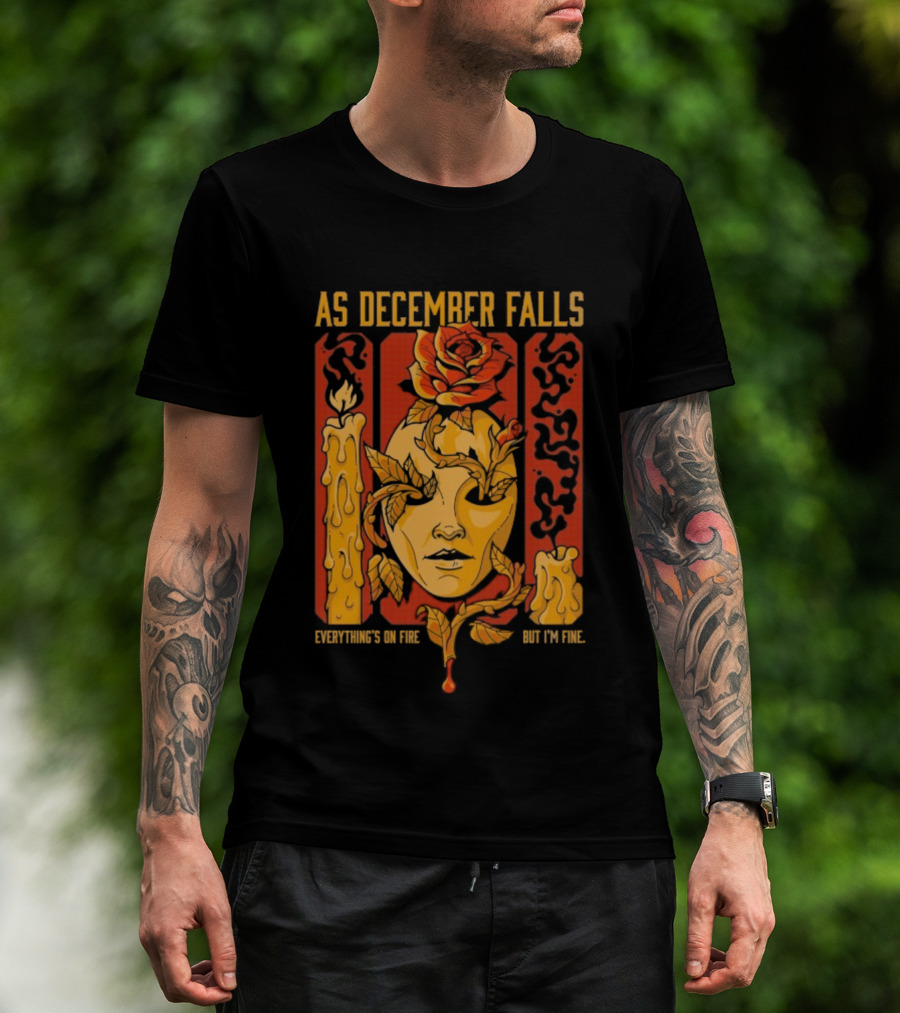 As December Falls Everything’s On Fire But I’m Fine Candle Face And Roses T-Shirt