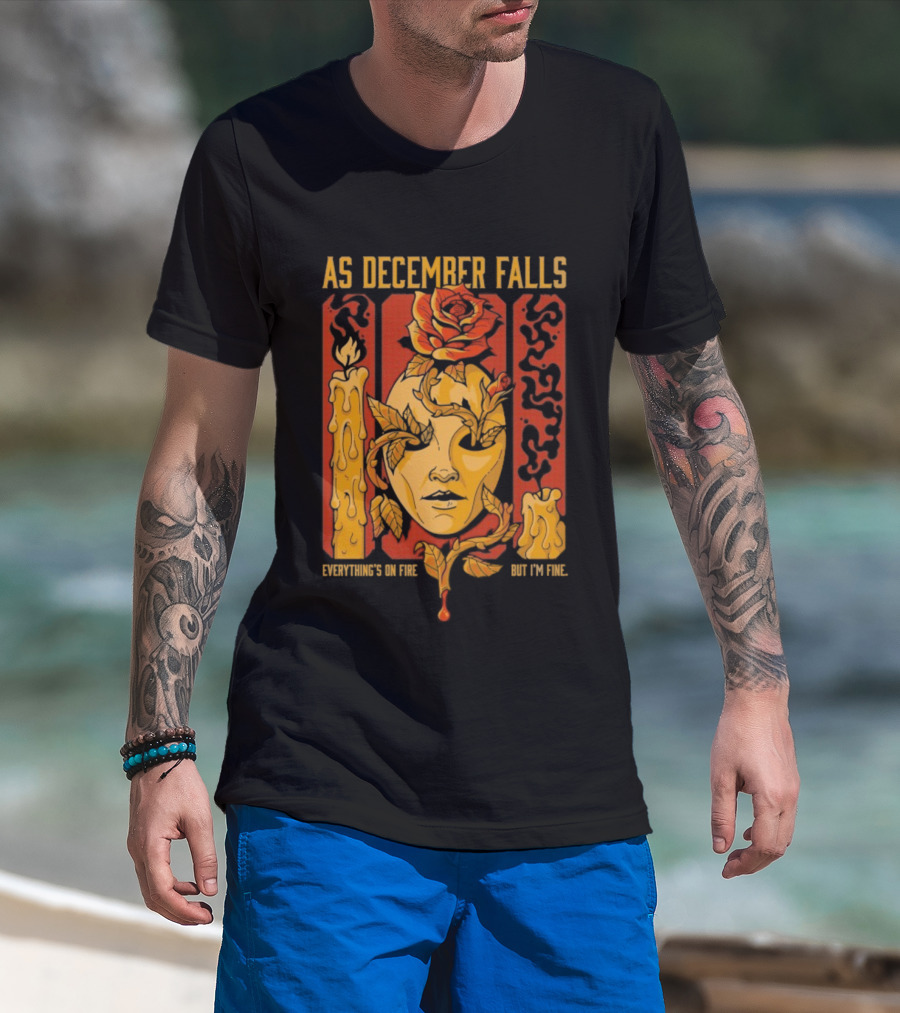 As December Falls Everything’s On Fire But I’m Fine Candle Face And Roses T-Shirt