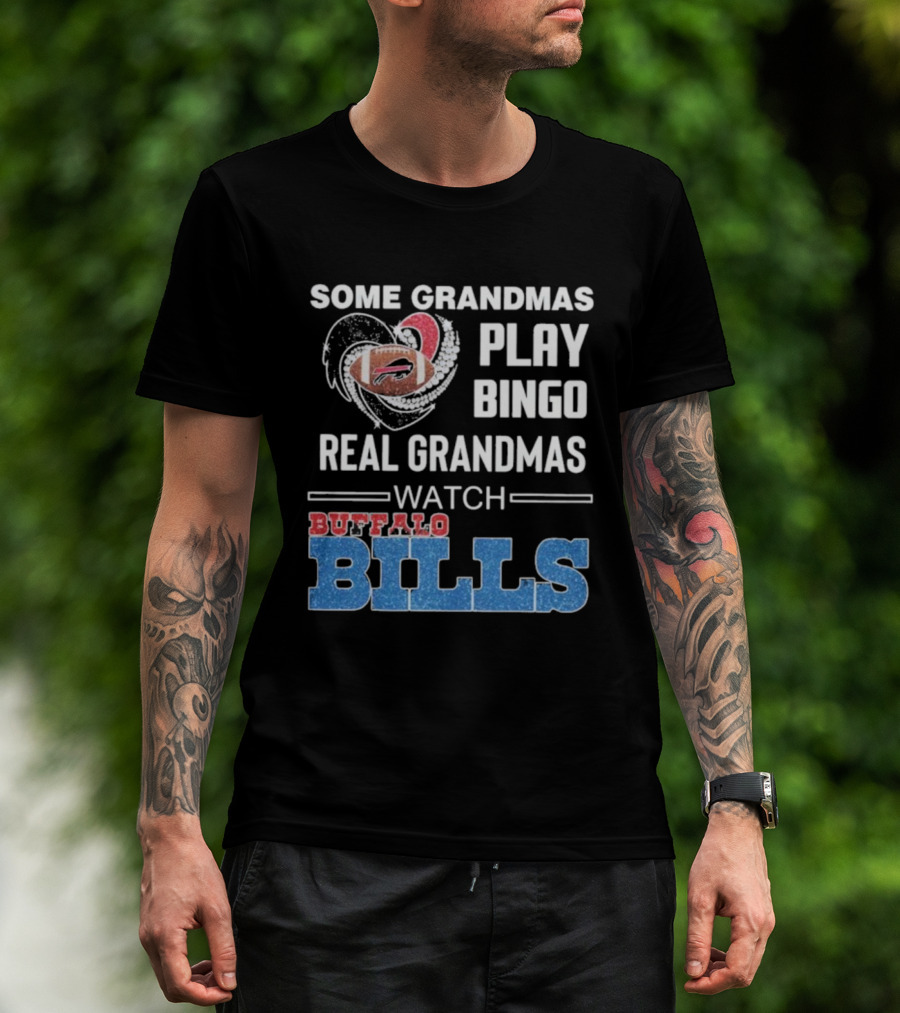 Some Grandmas Play Bingo Real Grandmas Buffalo Bills Football T-Shirt