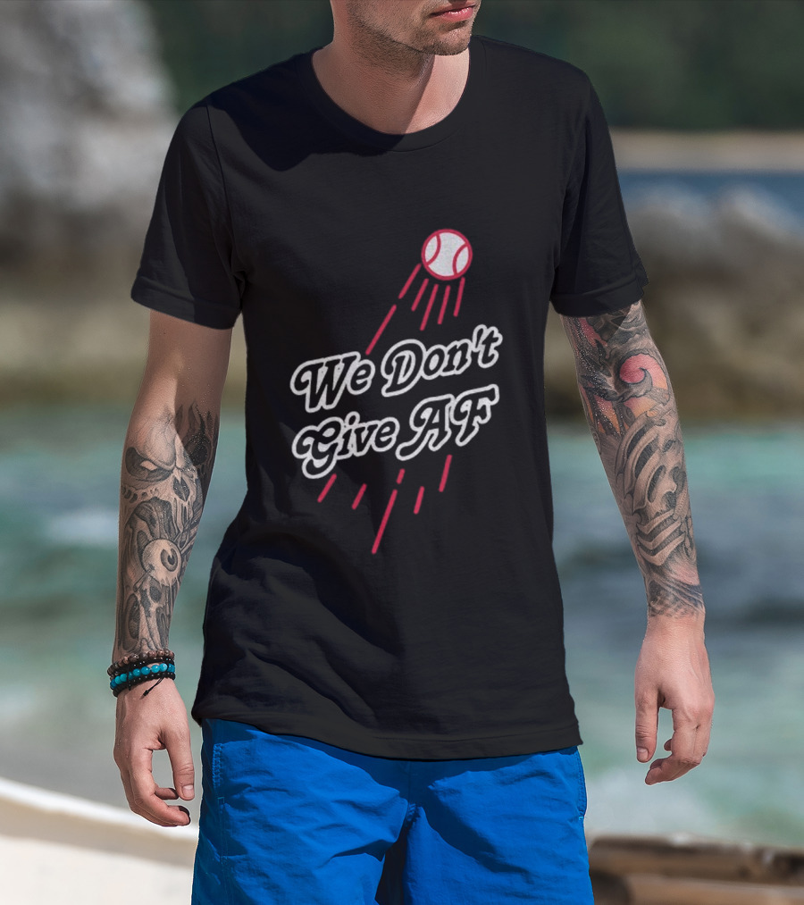 We Don't Give AF Baseball Los Angeles Dodgers MLB World Series 2025 T-Shirt