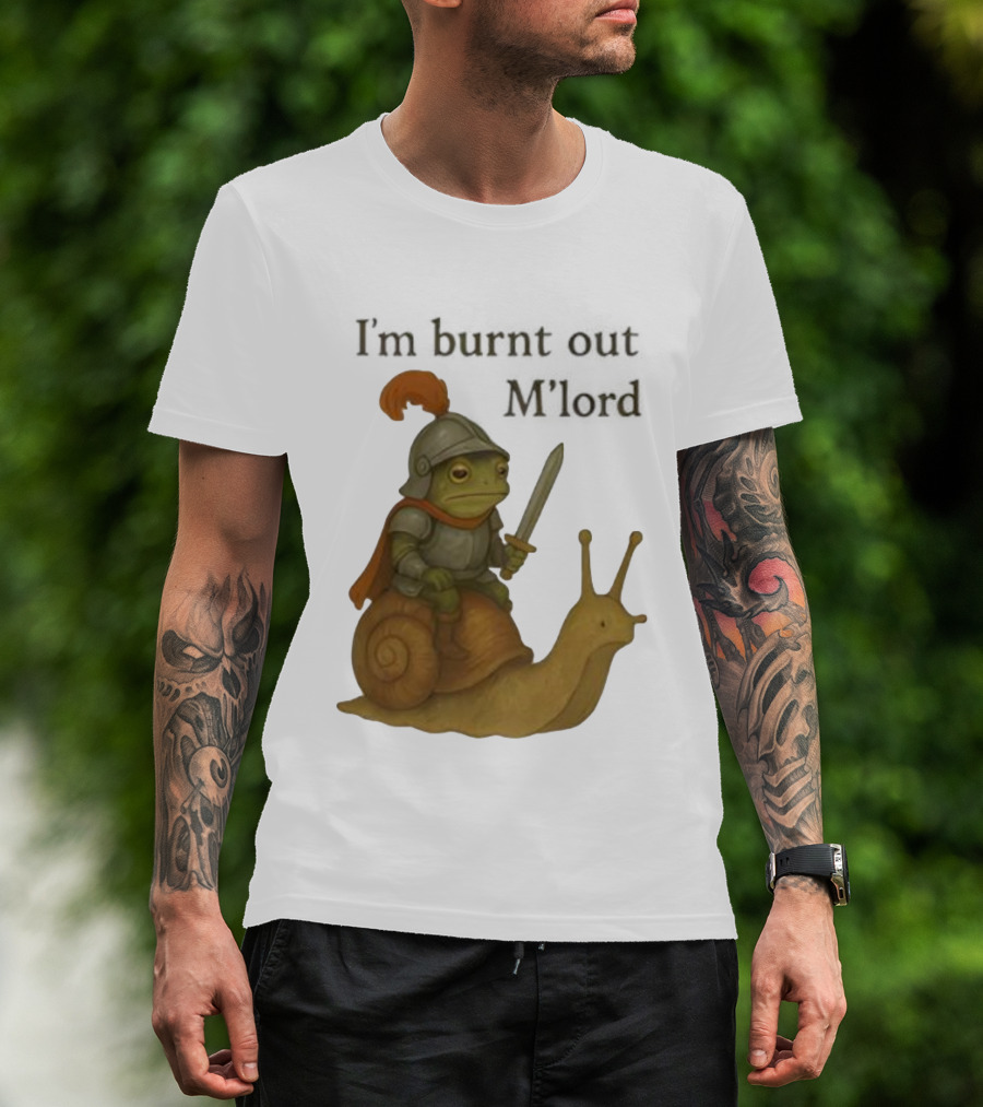 Frog Knight Riding Snail I'm Burnt Out M'lord T-Shirt