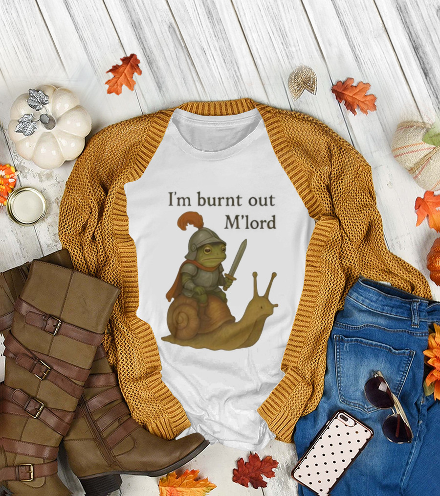 Frog Knight Riding Snail I'm Burnt Out M'lord T-Shirt