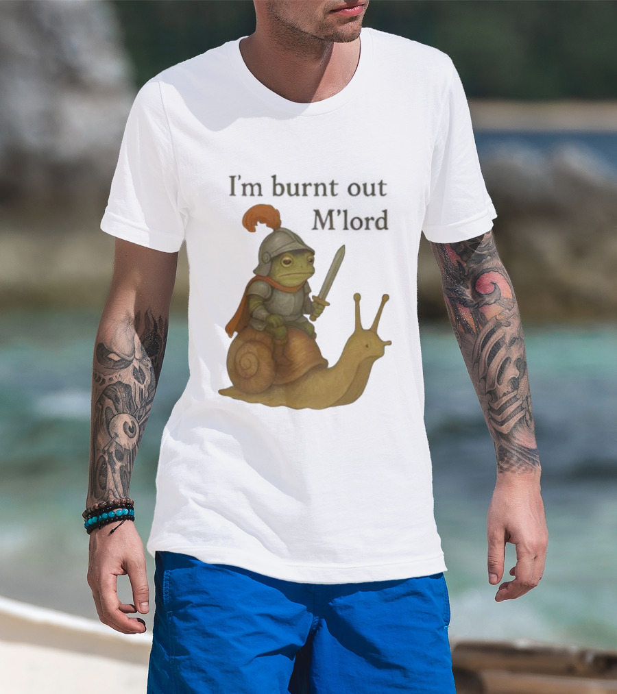 Frog Knight Riding Snail I'm Burnt Out M'lord T-Shirt