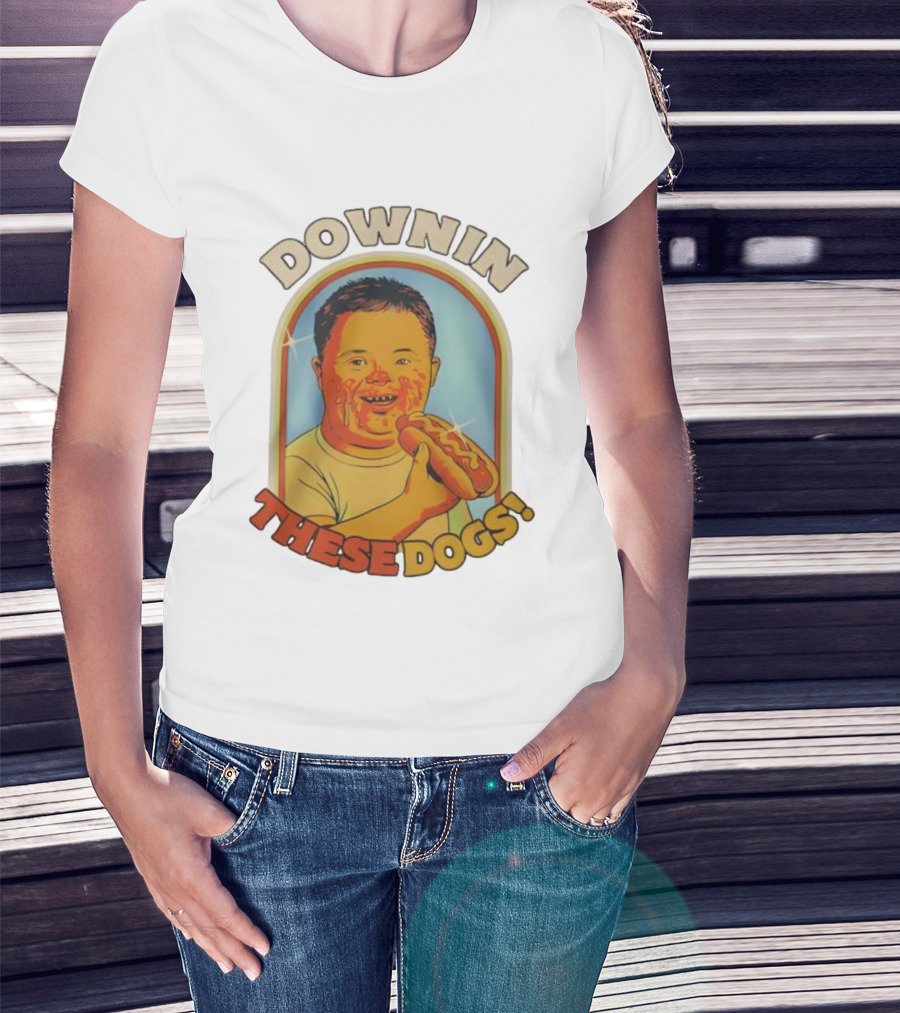 DOWNIN THESE DOGS Hot Dog Eating Fun T-Shirt