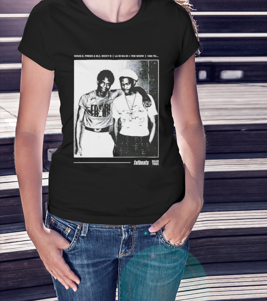 Doug E. Fresh MC Ricky D La Di Da Di 1985 Til Fatbeats The Show T-Shirt