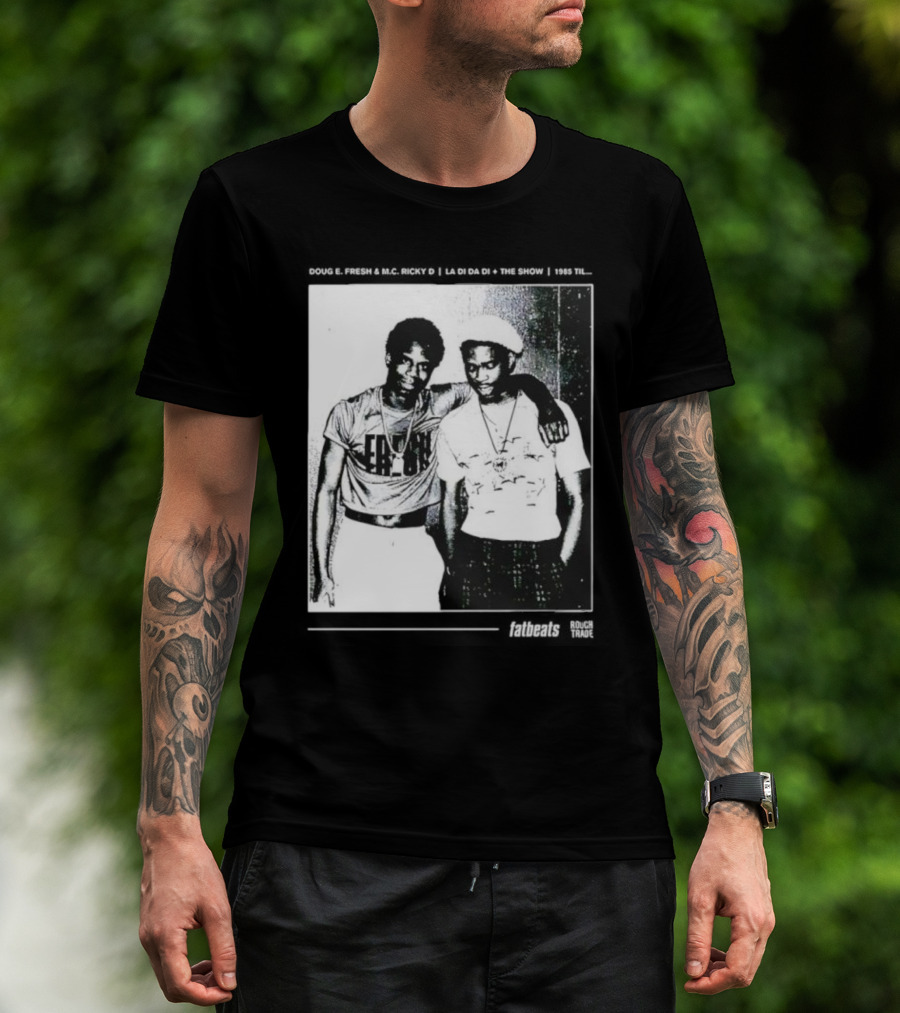 Doug E. Fresh MC Ricky D La Di Da Di 1985 Til Fatbeats The Show T-Shirt
