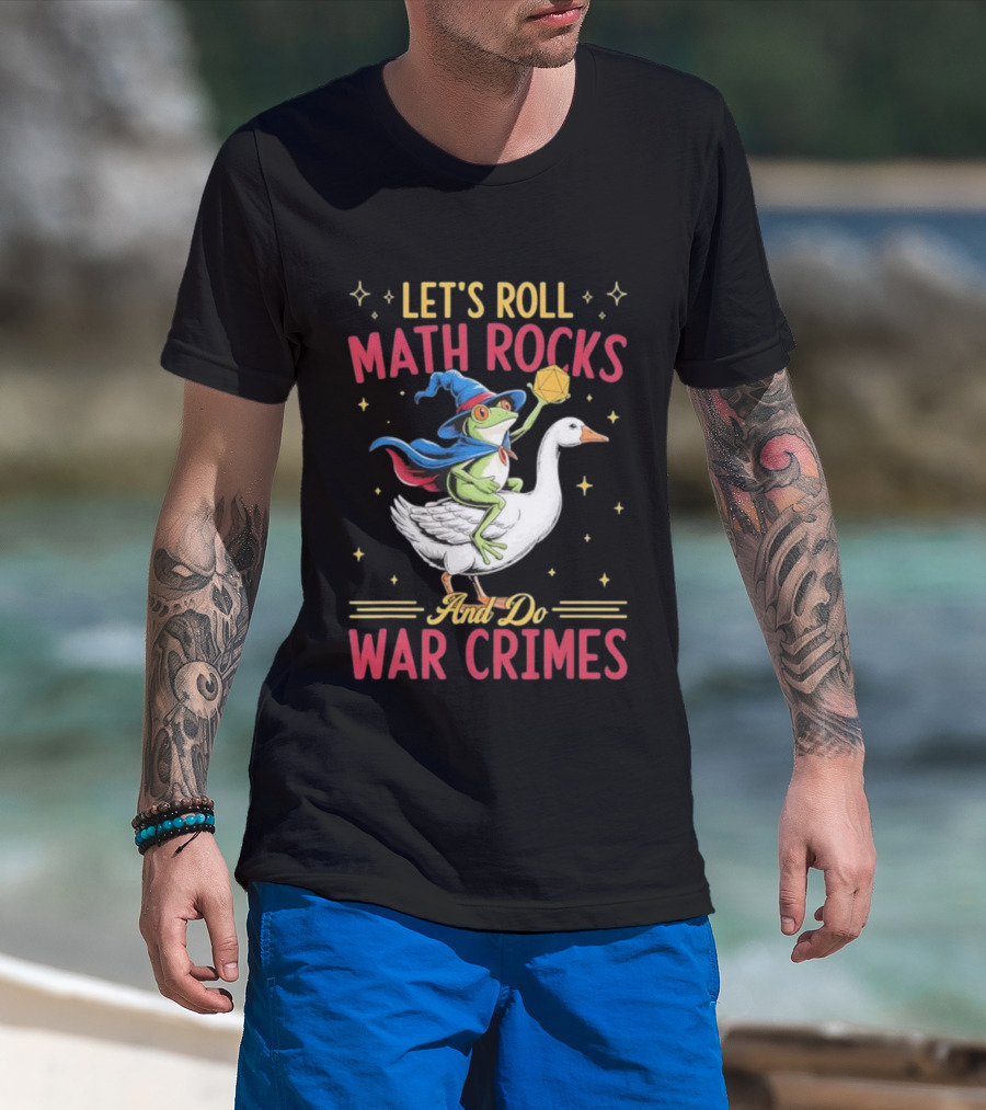 Let's Roll Math Rocks Frog Wizard Goose Rider War Crimes T-Shirt