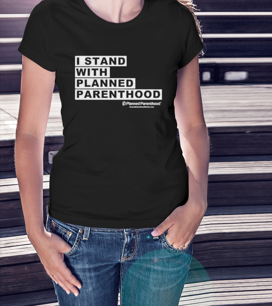I Stand With Planned Parenthood Support Text White Bold Lettering T-Shirt