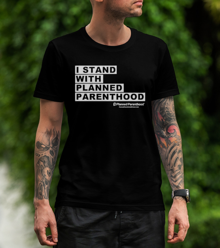 I Stand With Planned Parenthood Support Text White Bold Lettering T-Shirt
