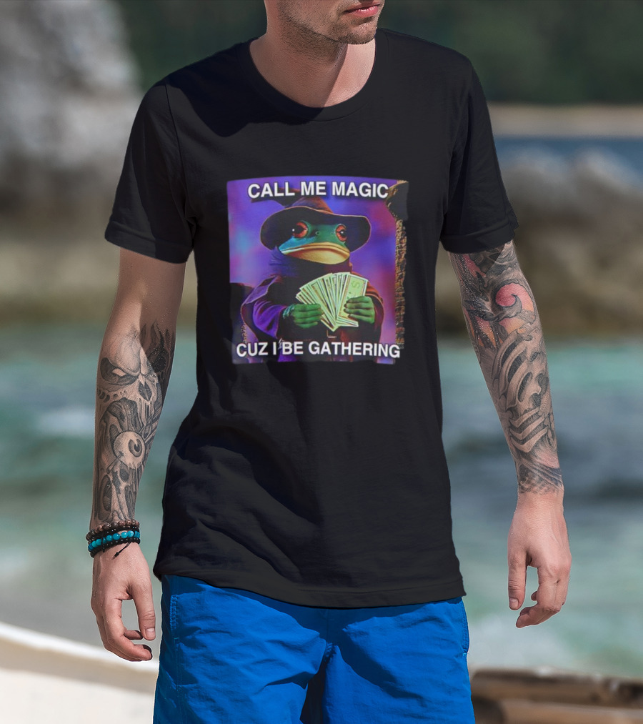 Call Me Magic Cuz I Be Gathering Frog Mage With Money Cards T-Shirt
