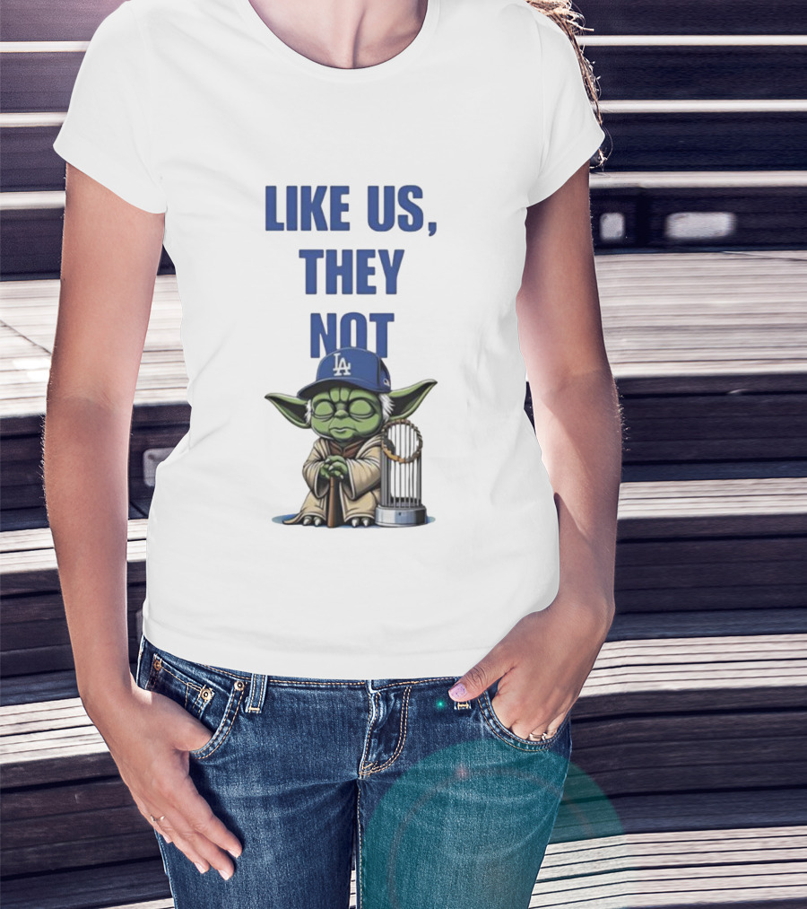 LIKE US THEY NOT LA Baby Yoda LA Hat Baseball Trophy T-Shirt