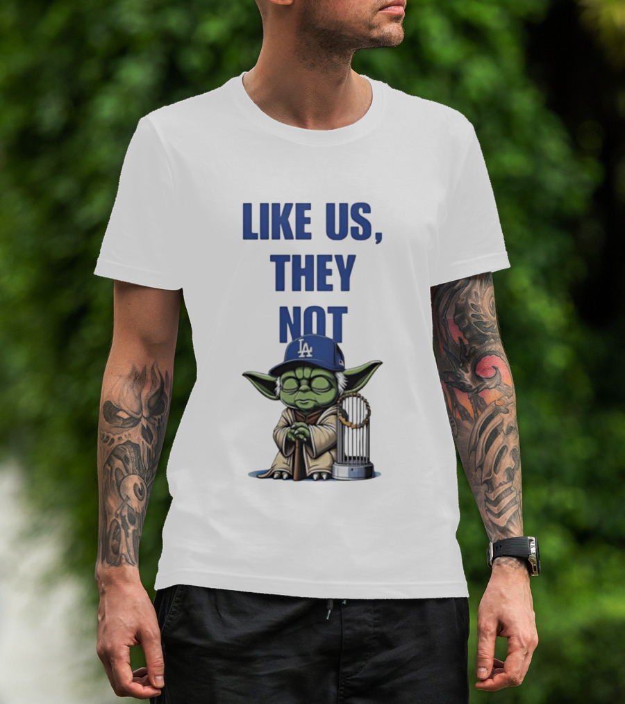 LIKE US THEY NOT LA Baby Yoda LA Hat Baseball Trophy T-Shirt