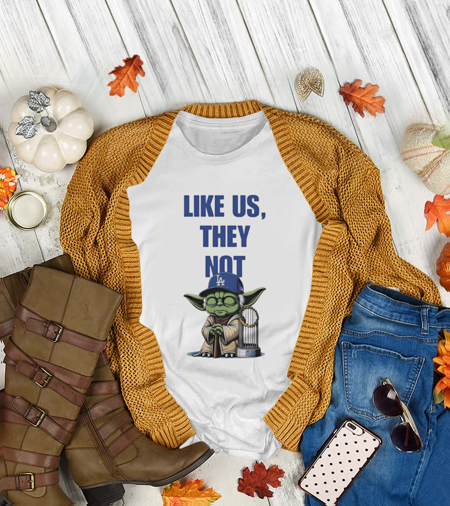 LIKE US THEY NOT LA Baby Yoda LA Hat Baseball Trophy T-Shirt