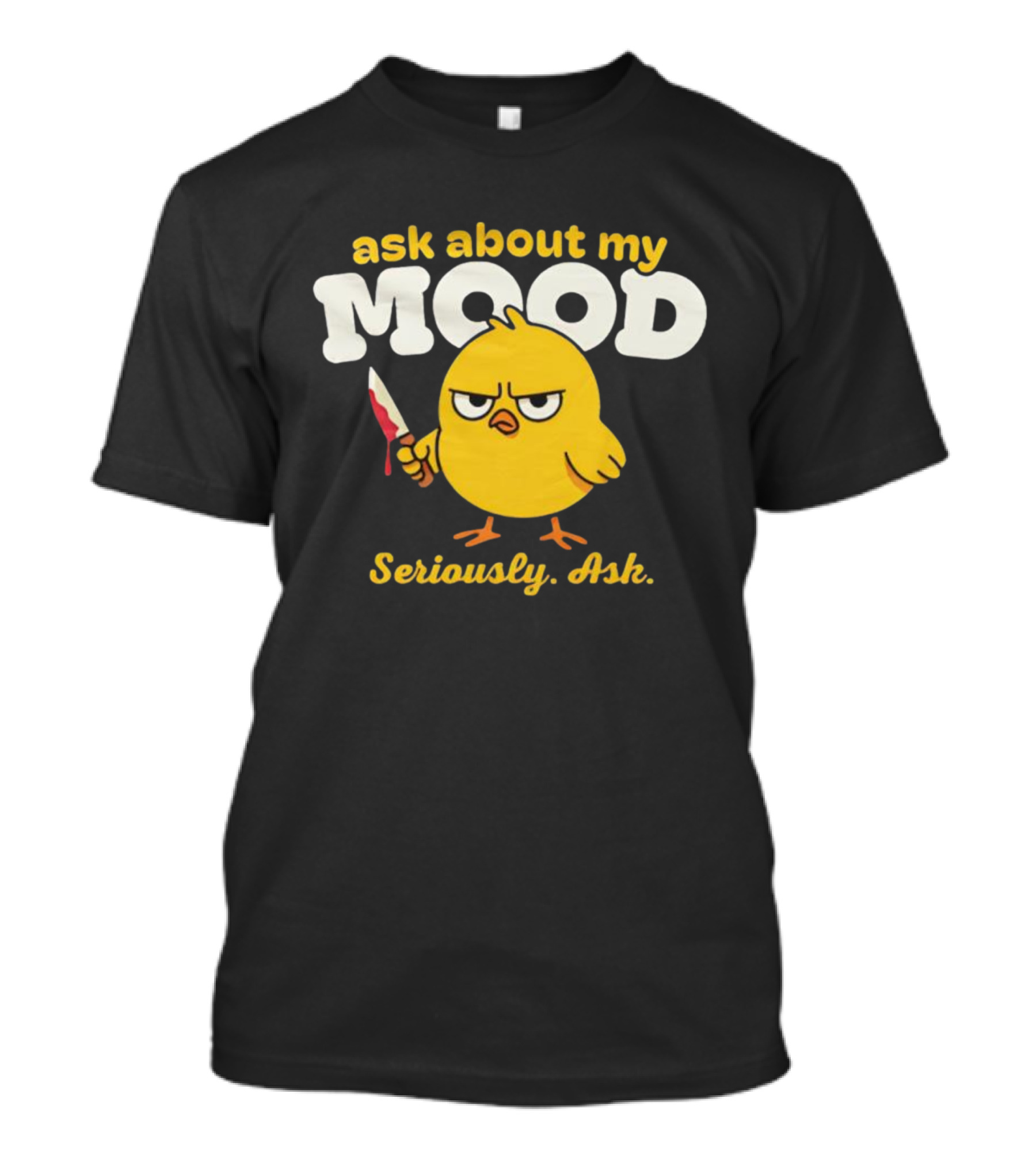 Ask About My Mood Duck Seriously Ask Knife T-Shirt