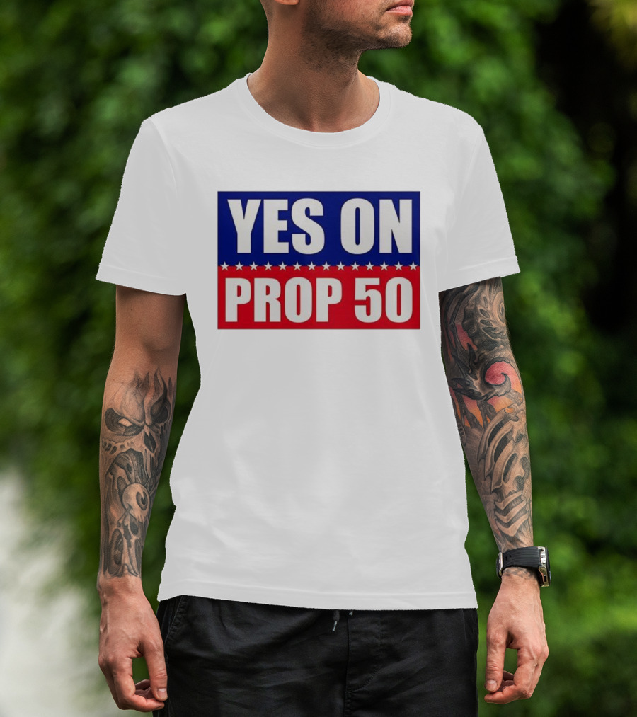 Yes On Prop 50 With Stars And Stripes Design 2025 T-Shirt