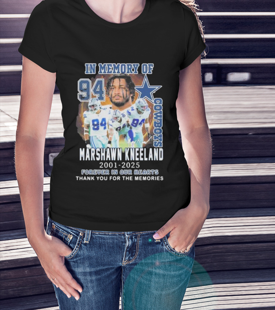 In Memory Of Marshawn Kneeland Cowboys 94 Forever In Our Hearts 2001-2025 Thank You For The Memories T-Shirt