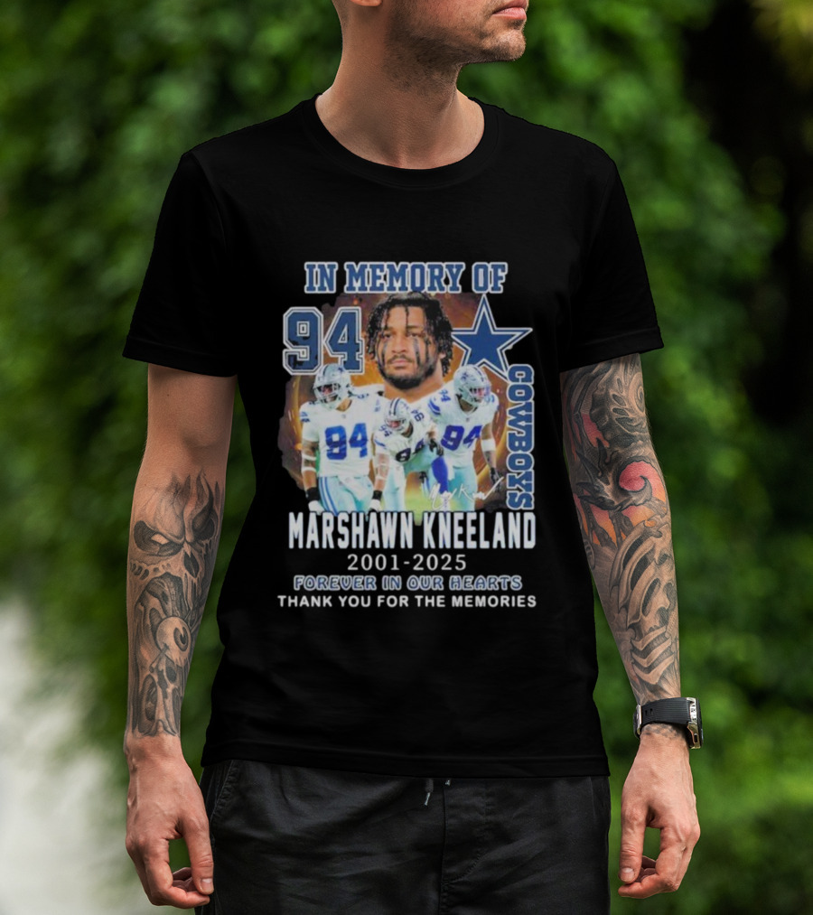 In Memory Of Marshawn Kneeland Cowboys 94 Forever In Our Hearts 2001-2025 Thank You For The Memories T-Shirt