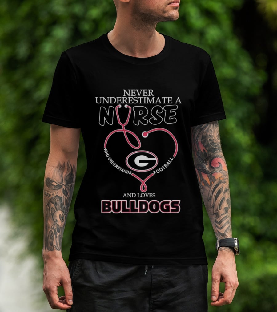 Never Underestimate A Nurse Who Understands Football And Loves Georgia Bulldogs T-Shirt