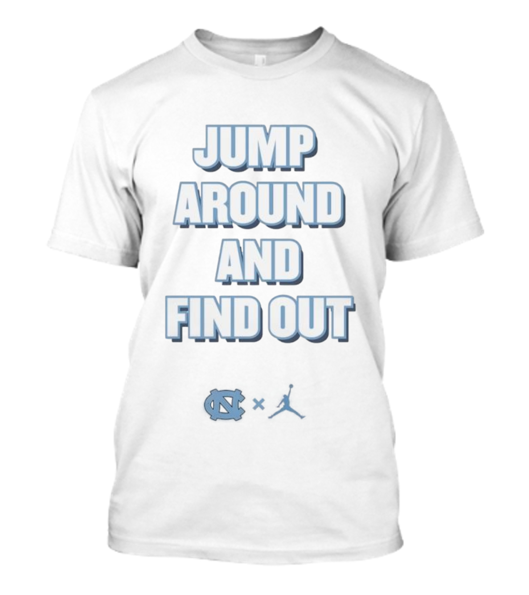 Jump Around And Find Out University Of North Carolina UNC Jumpman T-Shirt