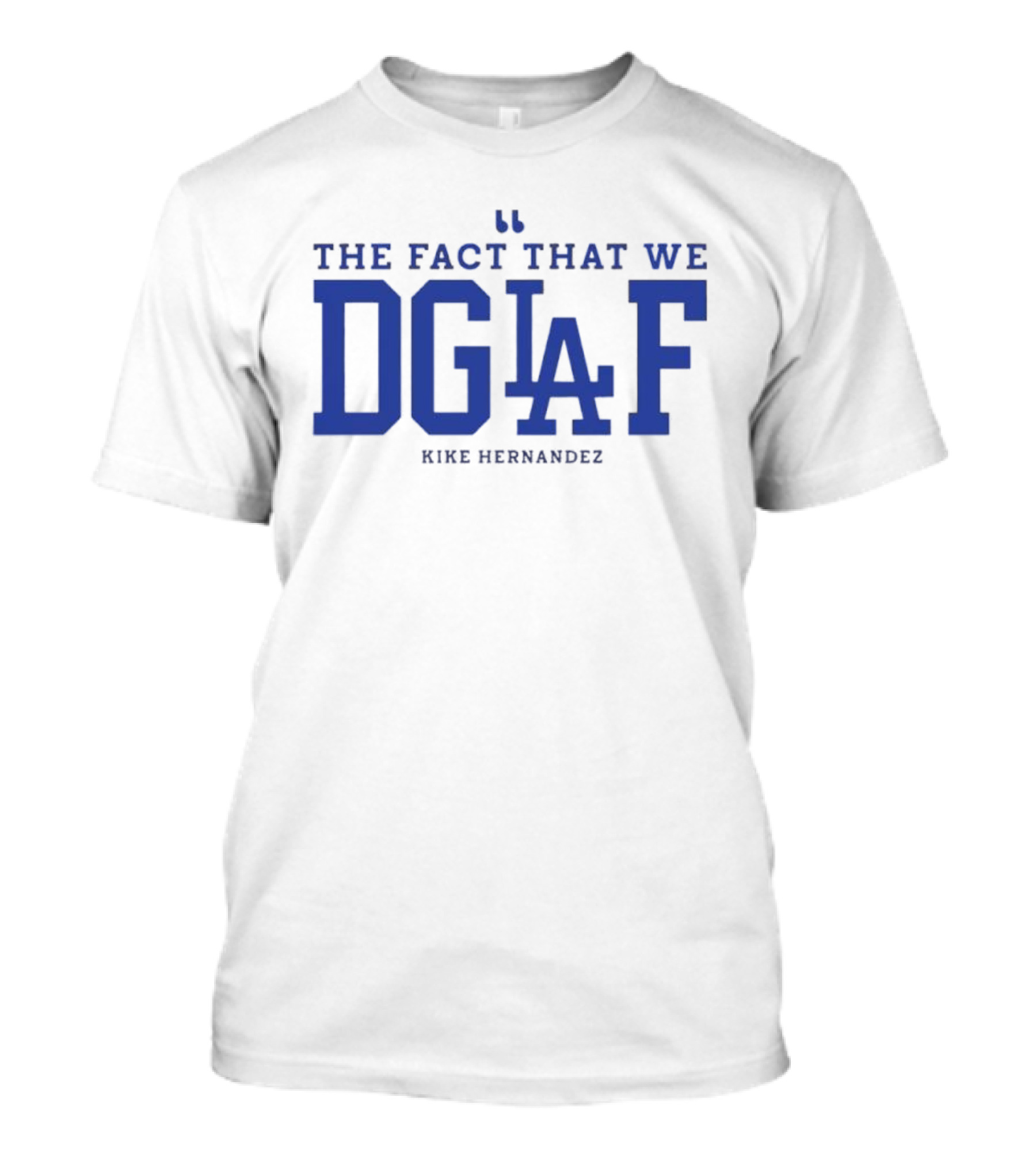 Kiké Hernandez DGAF LA Dodgers Fact T-Shirt