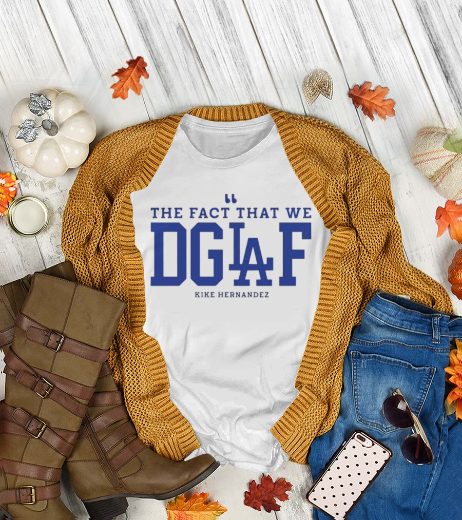 Kiké Hernandez DGAF LA Dodgers Fact T-Shirt