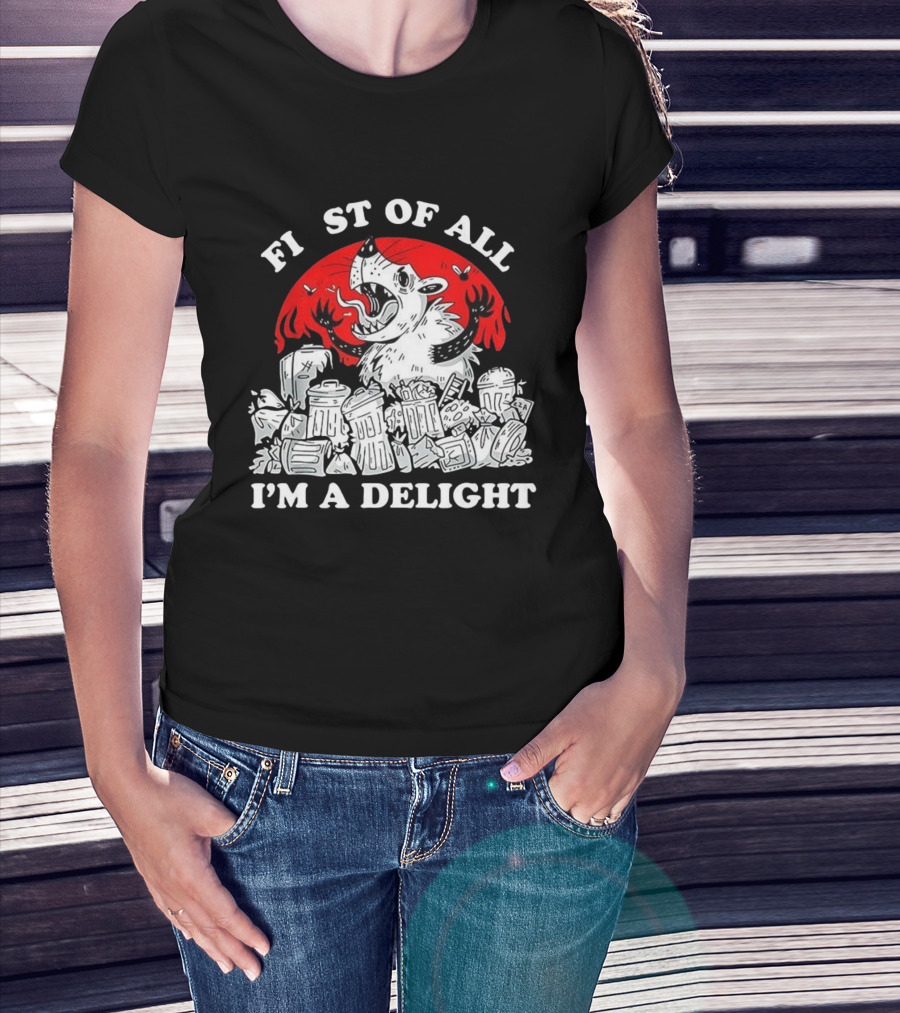 Delightfully Angry Opossum Trash First Of All I'm A Delight T-Shirt