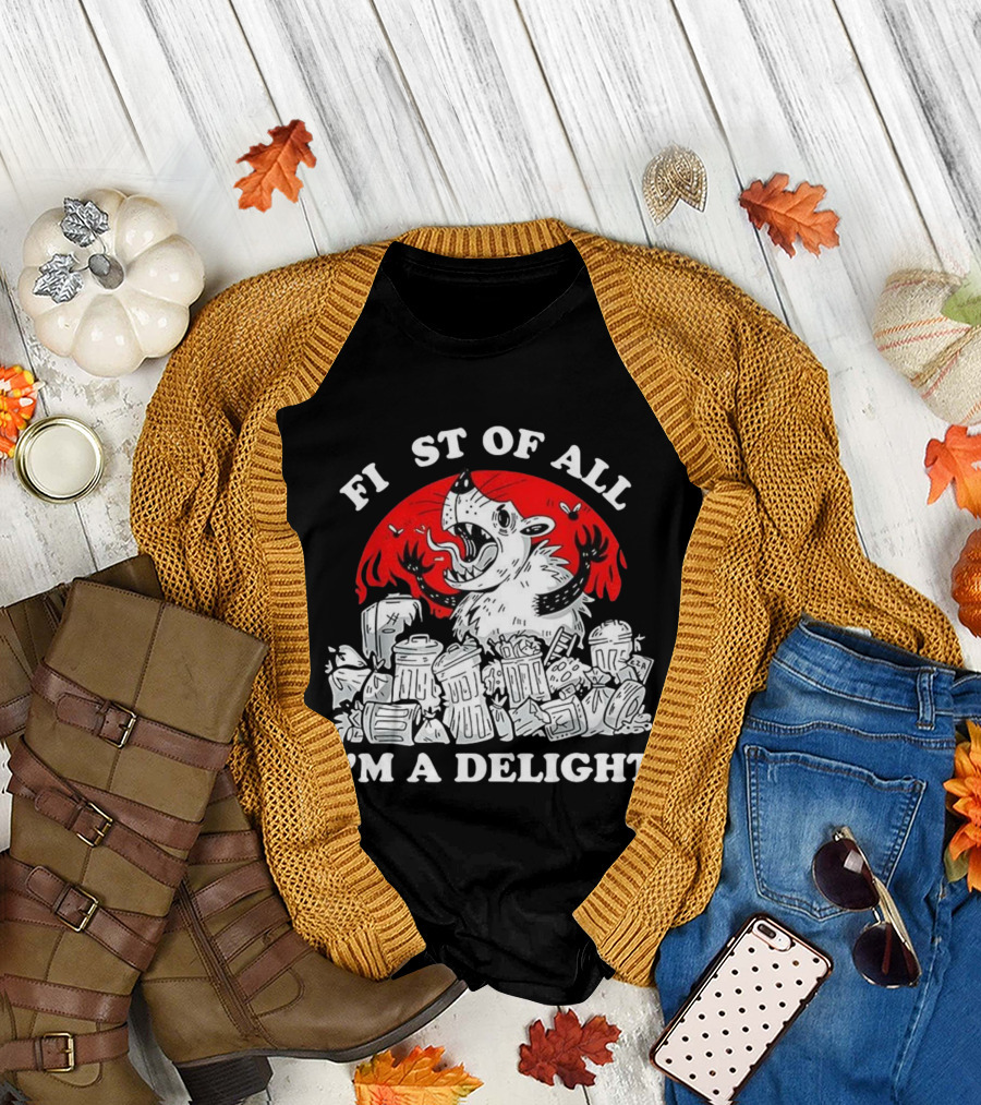 Delightfully Angry Opossum Trash First of All I'm a Delight T-Shirt