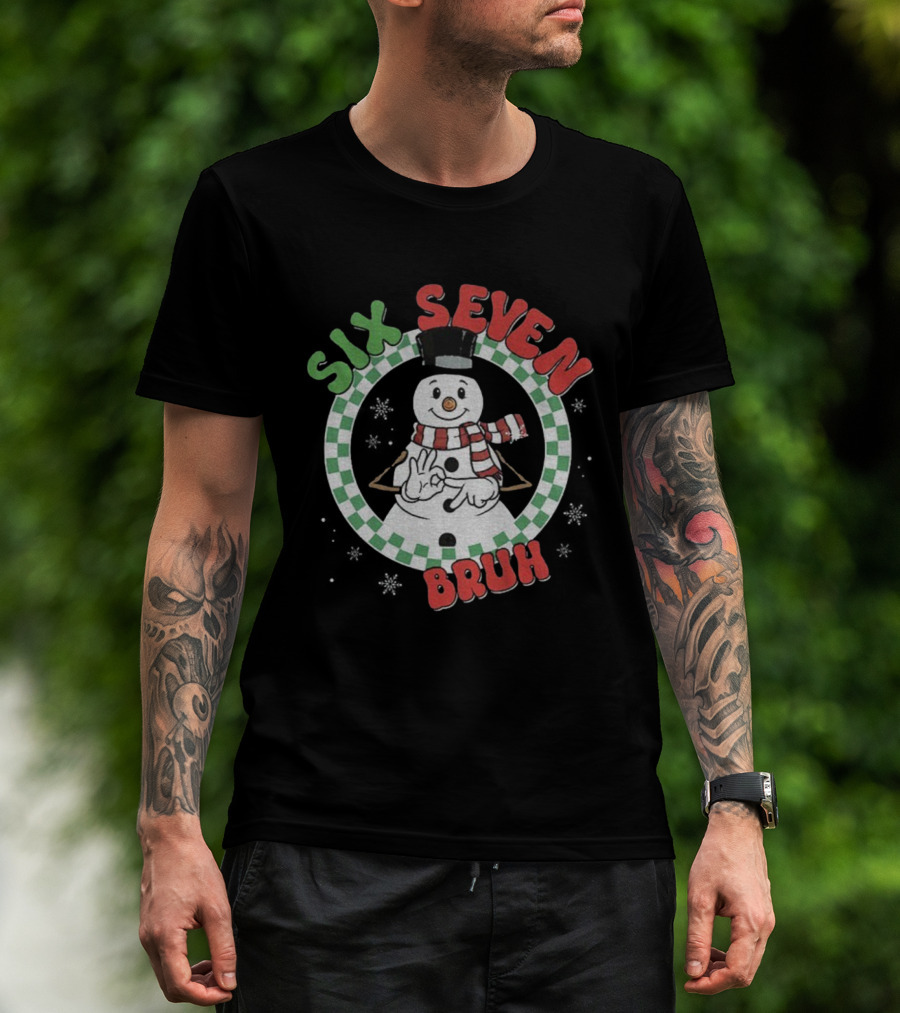 Six Seven Bruh Funny Snowman Christmas 67 Meme T-Shirt