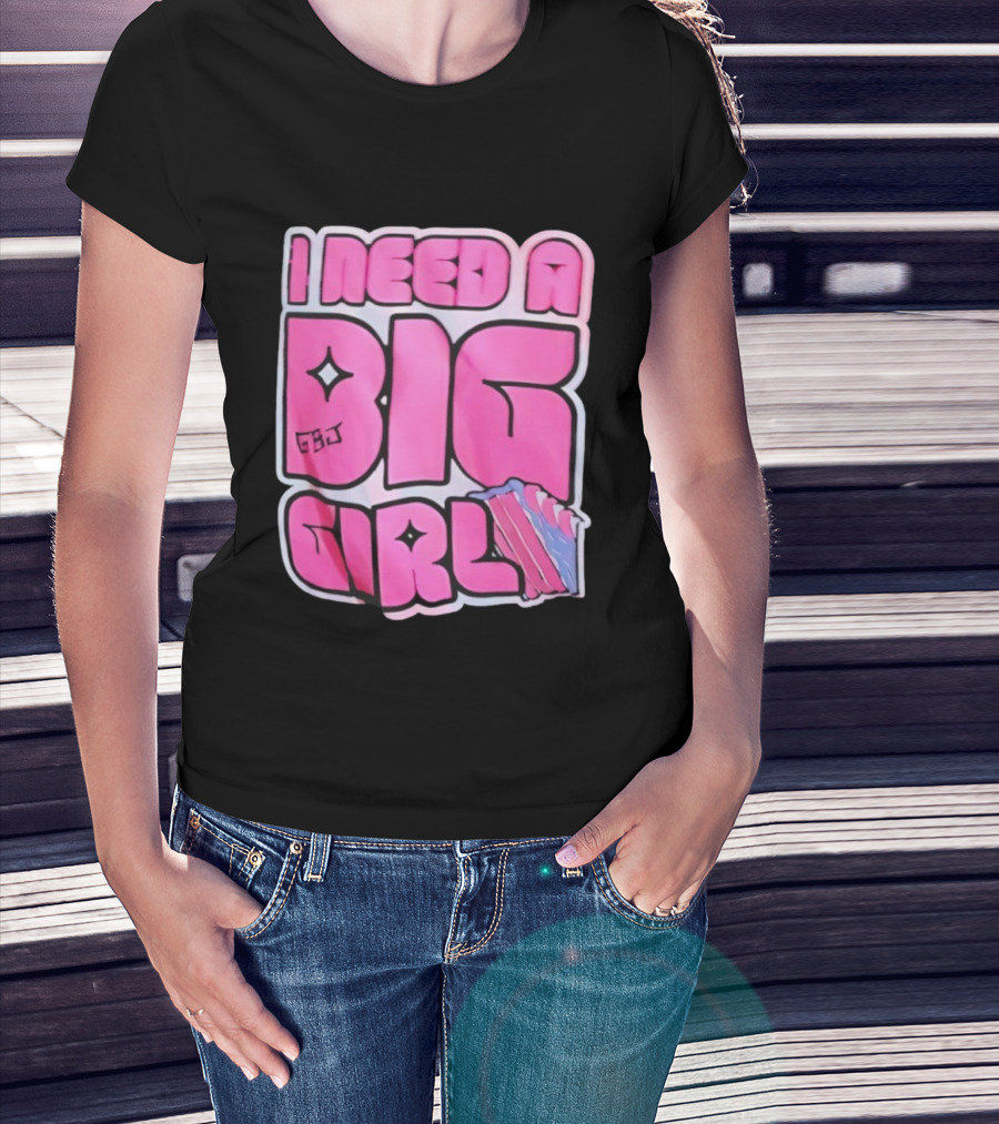 I Need A Big Girl XXL Bold Pink Block Letters And Stars T-Shirt
