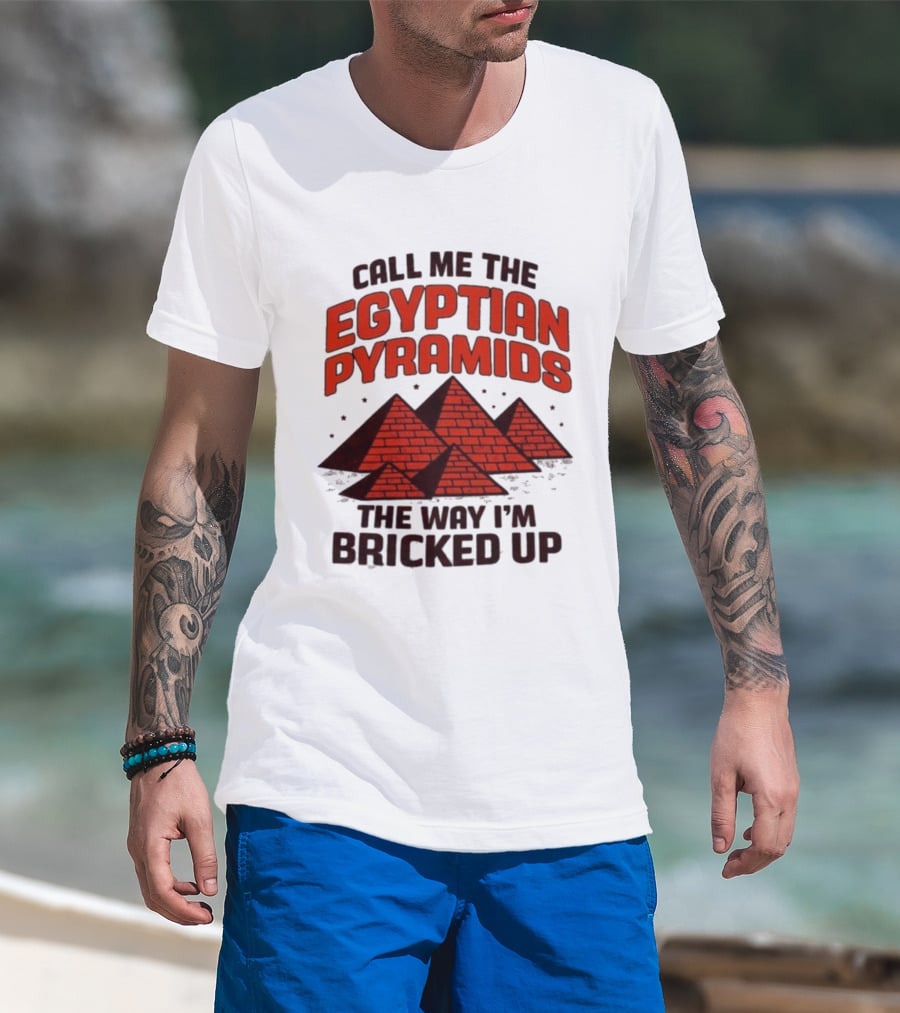 Call Me The Egyptian Pyramids The Way I'm Bricked Up Pyramid Print T-Shirt