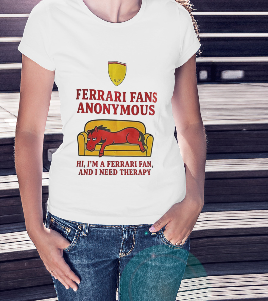 Ferrari Fans Anonymous Hi I’m A Ferrari Fan And I Need Therapy T-Shirt