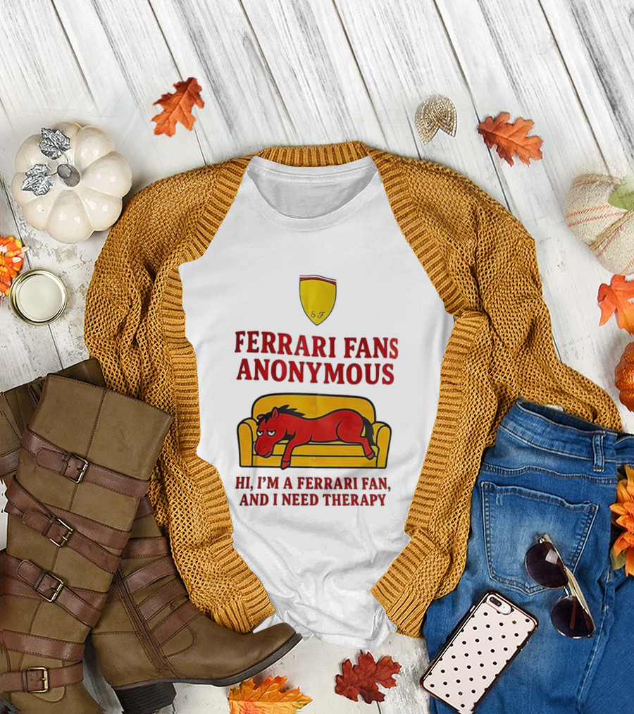 Ferrari Fans Anonymous Hi I’m a Ferrari Fan and I Need Therapy T-Shirt