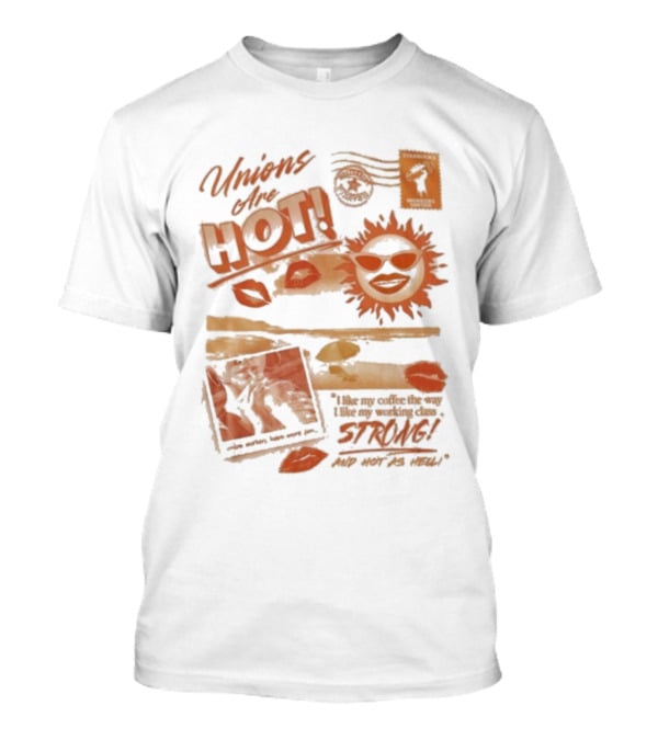 Unions Are Unstoppable Hot Power Strong As The Sun T-Shirt