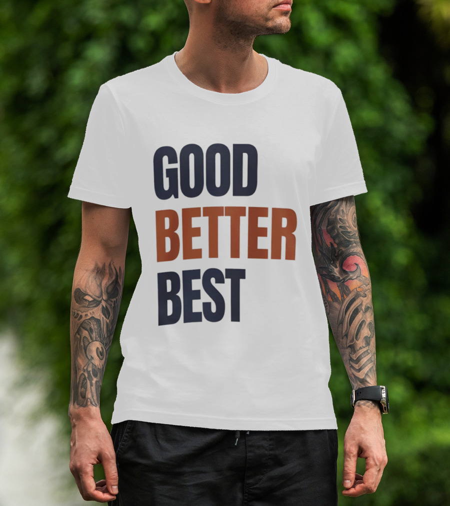 Chicago Bears Ben Johnson Good Better Best T-Shirt