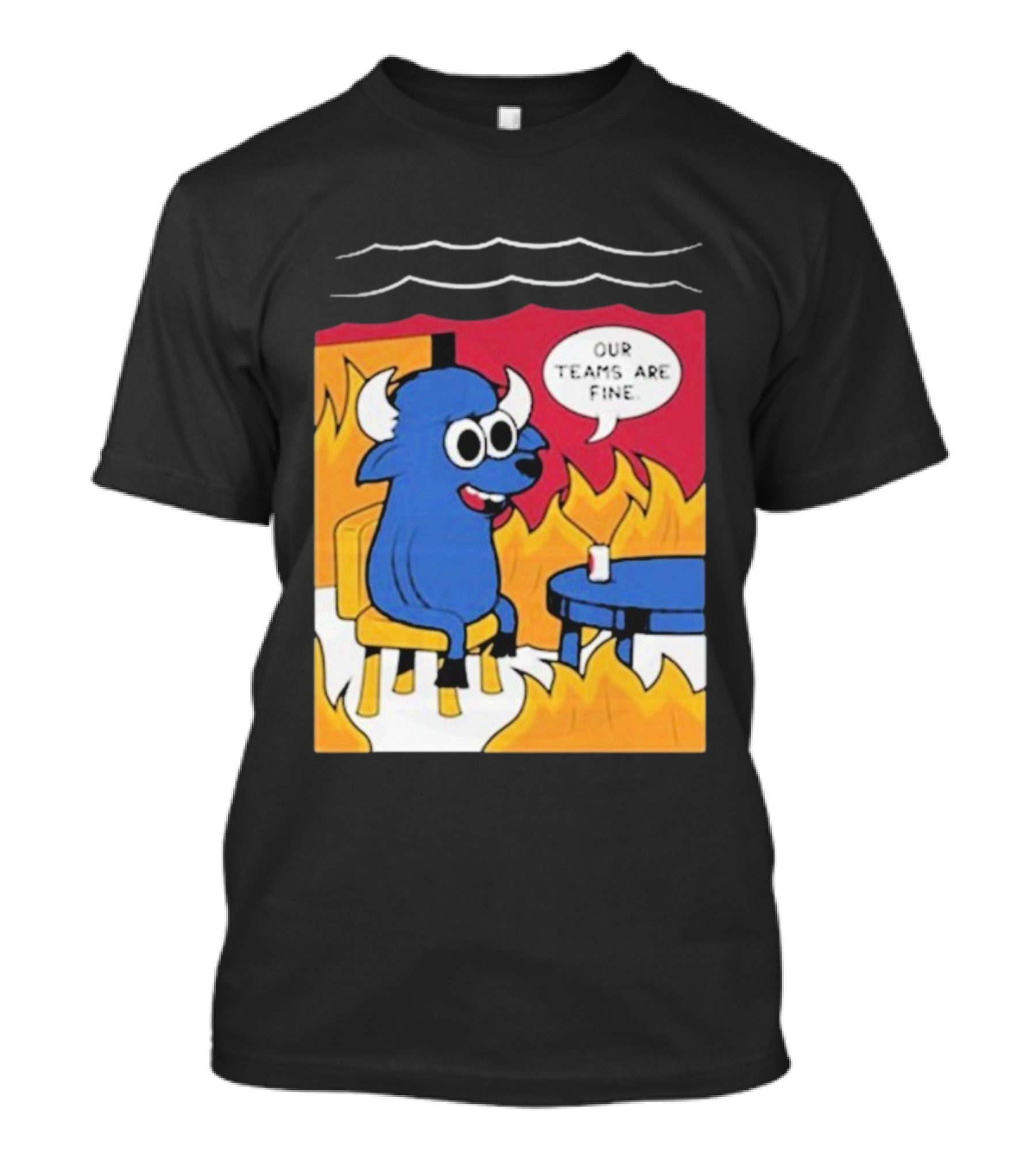 Buffalo Bills Our Teams Are Fine Meme Cartoon Fire Buffalo T-Shirt