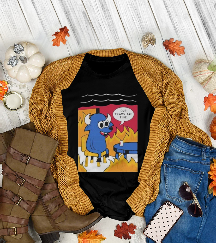 Buffalo Bills Our Teams Are Fine Meme Cartoon Fire Buffalo T-Shirt