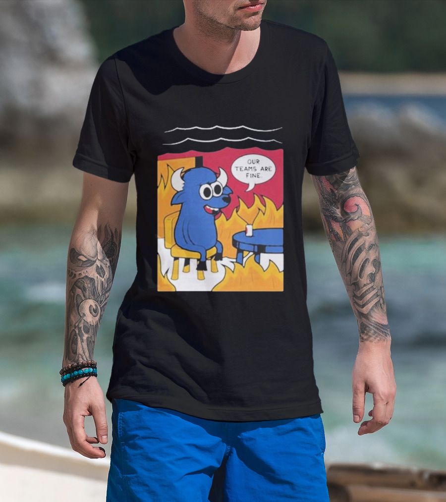Buffalo Bills Our Teams Are Fine Meme Cartoon Fire Buffalo T-Shirt
