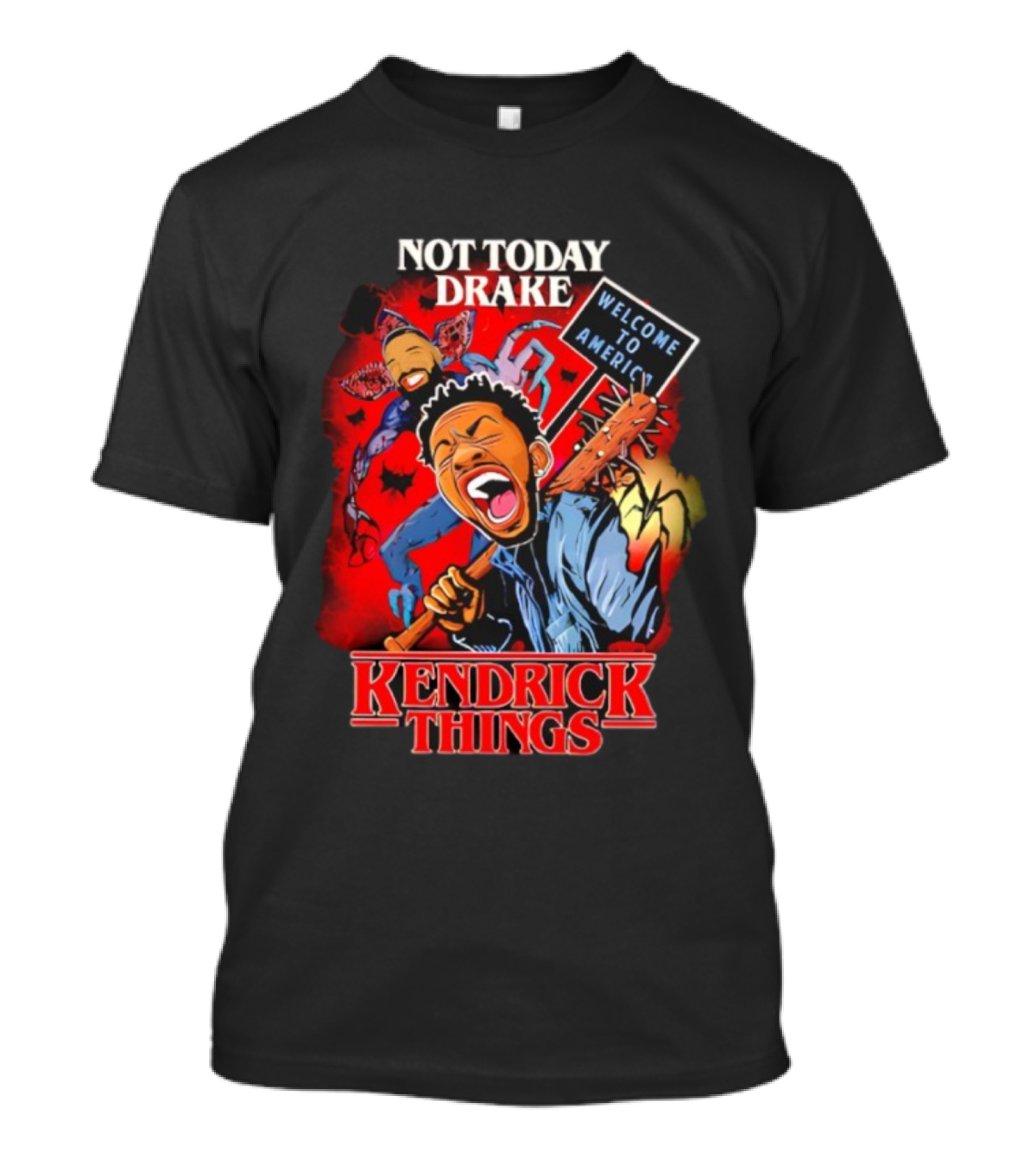 Not Today Drake Kendrick Things Welcome To America T-Shirt