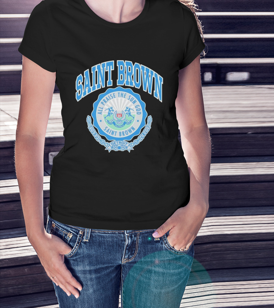 SAINT BROWN All Praise The Sun God Detroit STB California T-Shirt
