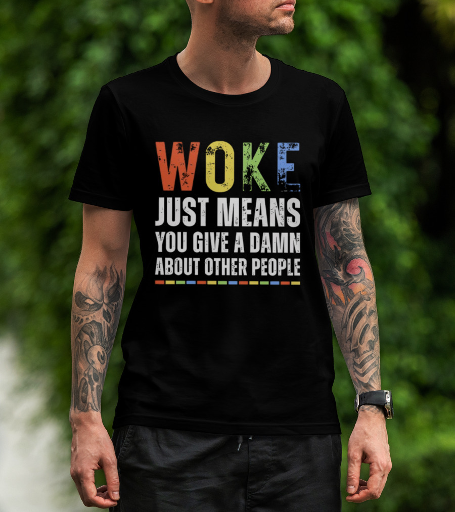 Woke Means You Care About Other People Multicolor Text T-Shirt